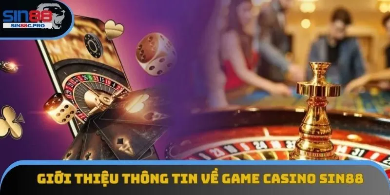 Giới thiệu thông tin về game casino Sin88 Giới thiệu thông tin về game casino Sin88