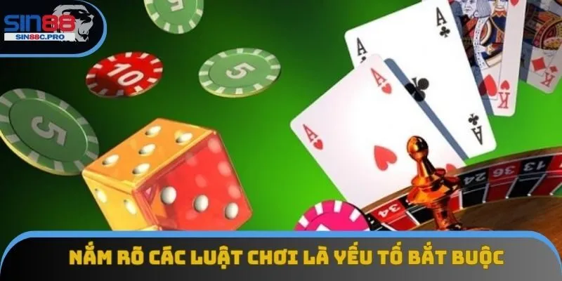 Nắm rõ các luật chơi là yếu tố bắt buộc người tham gia cần biết Nắm rõ các luật chơi là yếu tố bắt buộc người tham gia cần biết
