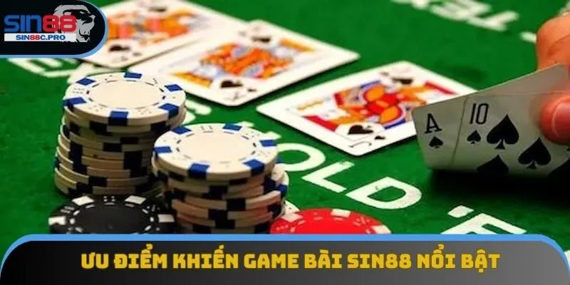Ưu điểm khiến game bài sin88 nổi bật trên thị trường Ưu điểm khiến game bài sin88 nổi bật trên thị trường