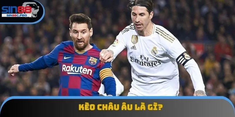 Nắm rõ khái niệm sẽ giúp bạn hiểu hơn về kèo châu Âu Nắm rõ khái niệm sẽ giúp bạn hiểu hơn về kèo châu Âu
