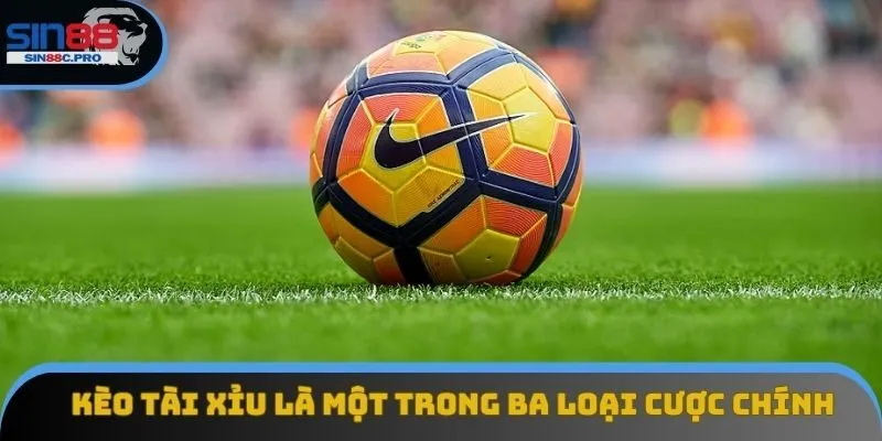 Kèo tài xỉu là một trong ba loại cược chính Kèo tài xỉu là một trong ba loại cược chính