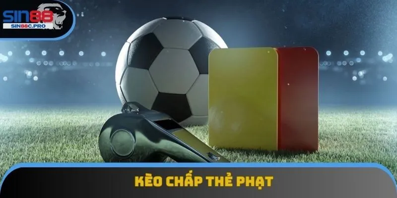 Kèo chấp thẻ phạt cực kỳ hấp dẫn Kèo chấp thẻ phạt cực kỳ hấp dẫn