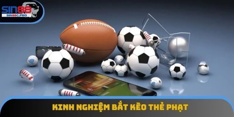 Kinh nghiệm bắt kèo thẻ phạt Kinh nghiệm bắt kèo thẻ phạt