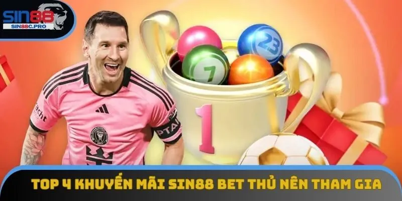 Top 4 khuyến mãi Sin88 bet thủ nên tham gia
