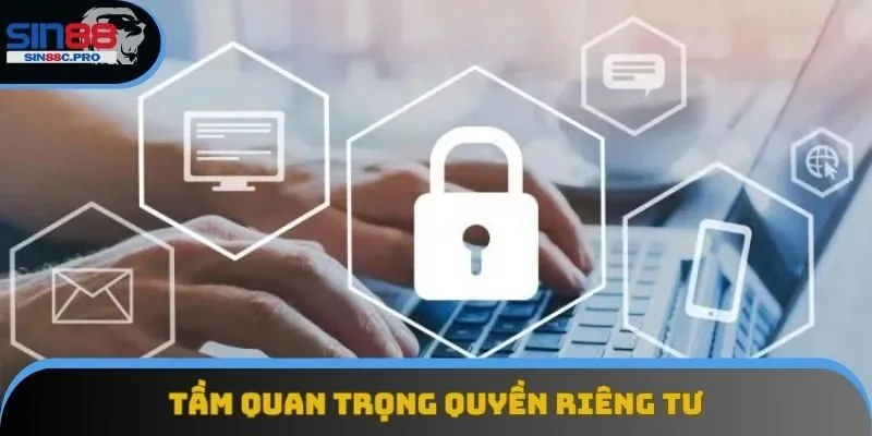 Tầm quan trọng quyền riêng tư
